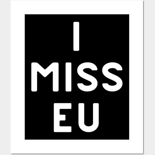 I Miss EU Posters and Art